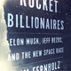 An adapted excerpt from Tim Fernholz's new book "Rocket Billionaires."
